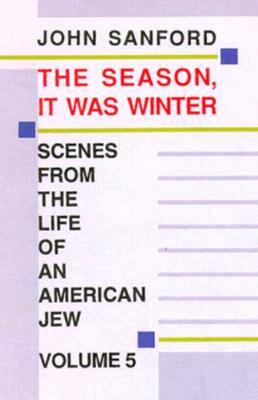 The Season, It Was Winter by John Sanford