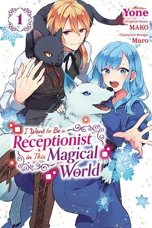I Want to be a Receptionist in This Magical World (Manga) Vol. 1 by Yone, Maro, Mako
