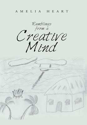 Ramblings from a Creative Mind by Amelia Heart