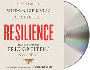 Resilience: Hard-Won Wisdom for Living a Better Life by Eric Greitens