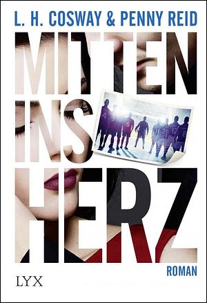 Mitten ins Herz by Penny Reid, L.H. Cosway