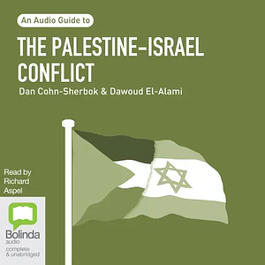 The Palestine-Israeli Conflict: A Beginner's Guide by Dan Cohn-Sherbok, Dawoud El-Alami