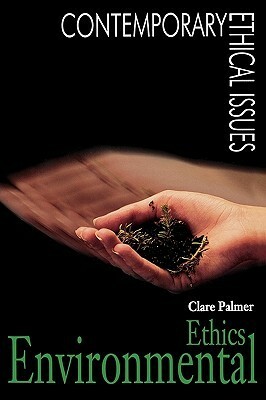 Environmental Ethics: A Reference Handbook by Clare Palmer