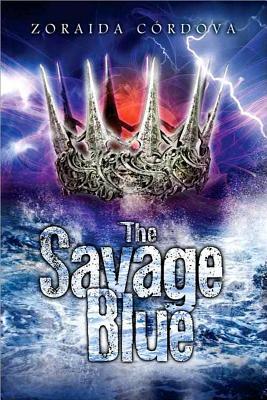 The Savage Blue by Zoraida Córdova