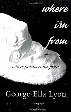 Where I'm from: Where Poems Come from by Bob Hoskins, Robert Hoskins, George Ella Lyon