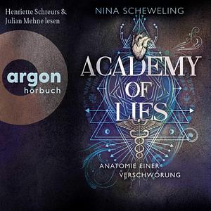 Academy of Lies (Band 1) – Anatomie einer Verschwörung by Nina Scheweling