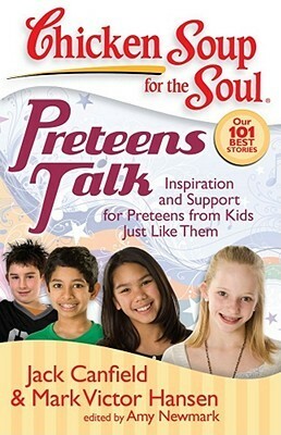 Preteens Talk: Inspiration and Support for Preteens from Kids Just Like Them by Amy Newmark, Jack Canfield, Mark Victor Hansen
