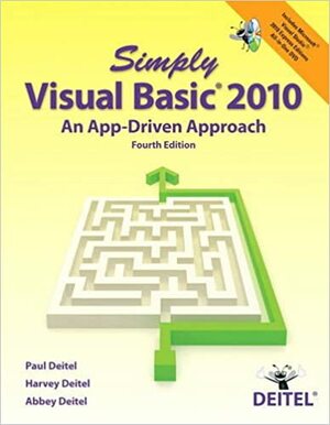 Simply Visual Basic 2010: An App-Driven Approach by Paul Deitel, Abbey Deitel, Harvey Deitel