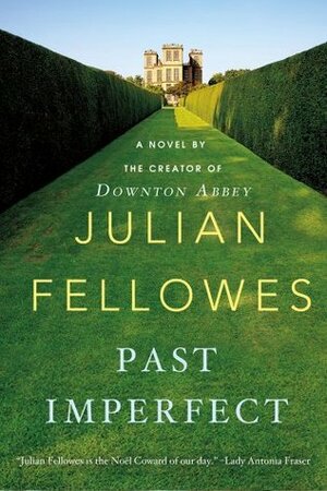 Past Imperfect: A Novel by Julian Fellowes