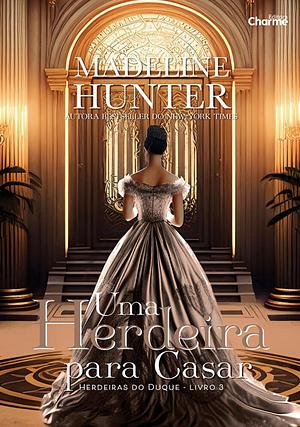 Uma Herdeira para Casar by Madeline Hunter