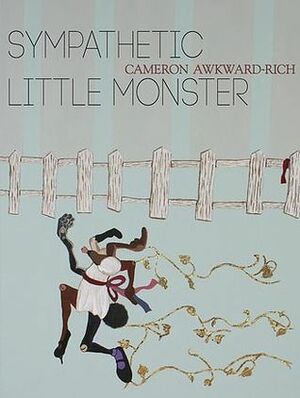 Sympathetic Little Monster by Cameron Awkward-Rich