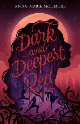 Dark and Deepest Red by Anna-Marie McLemore