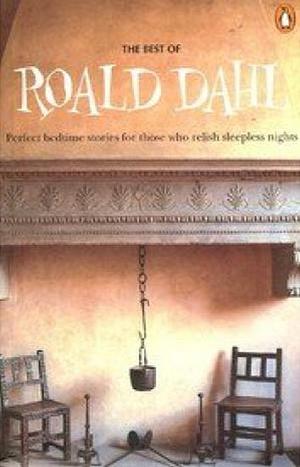 The Best of Roald Dahl: Perfect Bedtime Stories for Those Who Relish Sleepless Nights by Roald Dahl