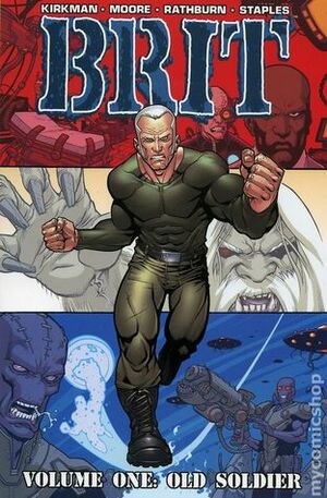 Brit, Vol. 1: Old Soldier by Rob Liefeld, Cliff Rathburn, Tony Moore, Robert Kirkman