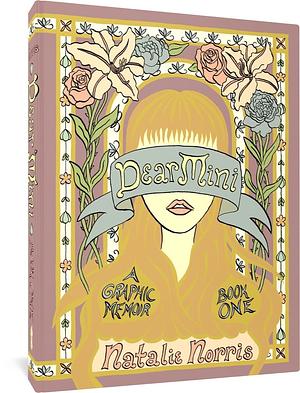 Dear Mini: A Graphic Memoir, Book One by Natalie Norris