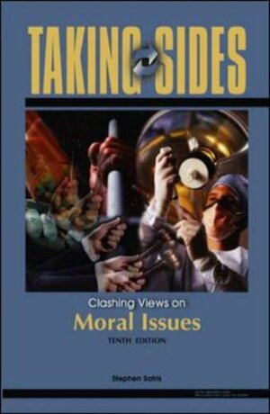 Taking Sides: Clashing Views on Moral Issues by Stephen Satris