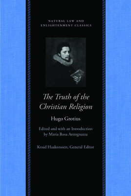 The Truth of the Christian Religion with Jean Le Clerc's Notes and Additions by Hugo Grotius