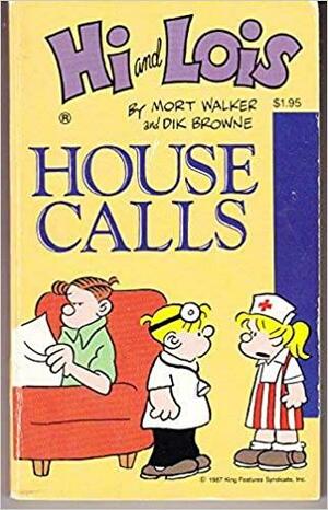 Hi and Lois: House Calls by Mort Walker, Dik Browne