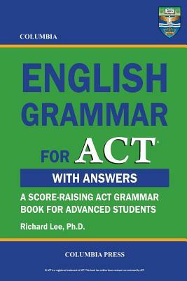 Columbia English Grammar for ACT by Richard Lee Ph. D.