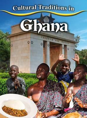Cultural Traditions in Ghana by Joan Marie Galat