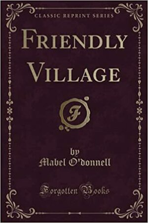 Friendly Village by Mabel O'Donnell