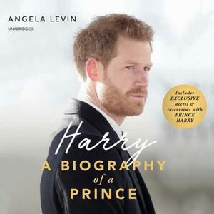 Harry: A Biography of a Prince by Angela Levin