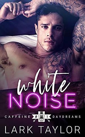 White Noise  by Lark Taylor