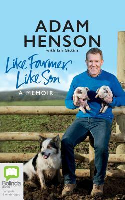 Like Farmer, Like Son by Adam Henson