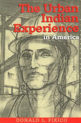 The Urban Indian Experience in America by Donald L. Fixico