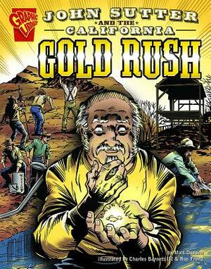 John Sutter and the California Gold Rush by Matt Doeden
