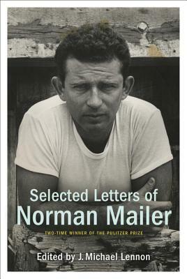 Selected Letters of Norman Mailer by Norman Mailer