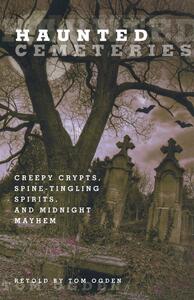 Haunted Cemeteries by Tom Ogden