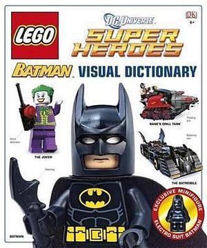 LEGO® Batman Visual Dictionary LEGO® DC Universe Super Heroes by Daniel Lipkowitz, Daniel Lipkowitz