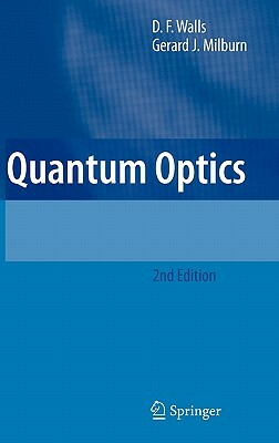 Quantum Optics by Gerard J. Milburn, D. F. Walls