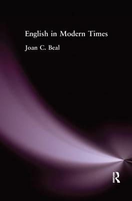English in Modern Times by Joan C. Beal
