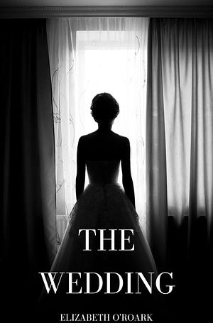 The Wedding by Elizabeth O'Roark