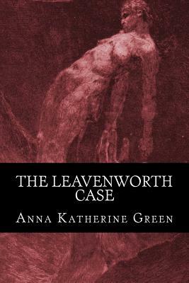 The Leavenworth Case by Anna Katharine Green