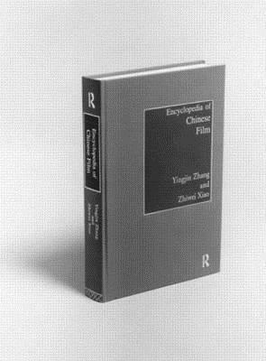Encyclopedia Of Chinese Film by Yingjin Zhang