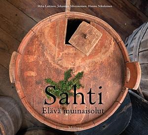 Sahti: elävä muinaisolut by Mika Laitinen