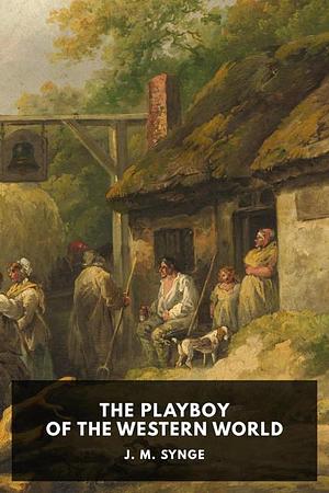 The Playboy Of The Western World by J.M. Synge
