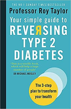 Your Simple Guide to Reversing Type 2 Diabetes: The 3-step plan to transform your health by Roy Taylor