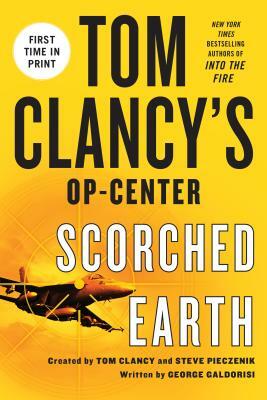 Tom Clancy's Op-Center: Scorched Earth by George Galdorisi