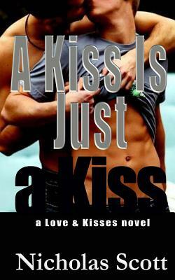 A Kiss Is Just a Kiss by Nicholas Scott