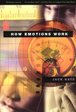 How Emotions Work by Jack Katz