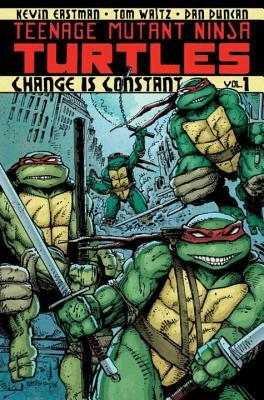 Teenage Mutant Ninja Turtles, Volume 1: Change is Constant by Kevin Eastman, Tom Waltz