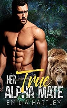 Her True Alpha Mate by Emilia Hartley