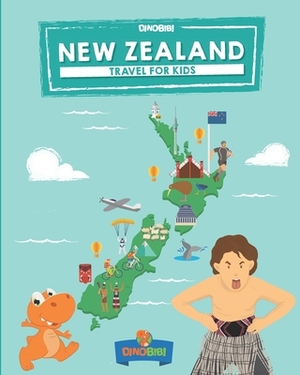 New Zealand: Travel for kids: The fun way to discover New Zealand by Dinobibi Publishing