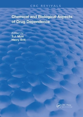 Chemical & Biological Aspects of Drug Dependence by S. J. Mule