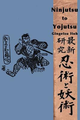Ninjutsu to Yojutsu by Gingetsu Itoh