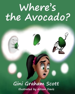 Where's the Avocado by Gini Graham Scott